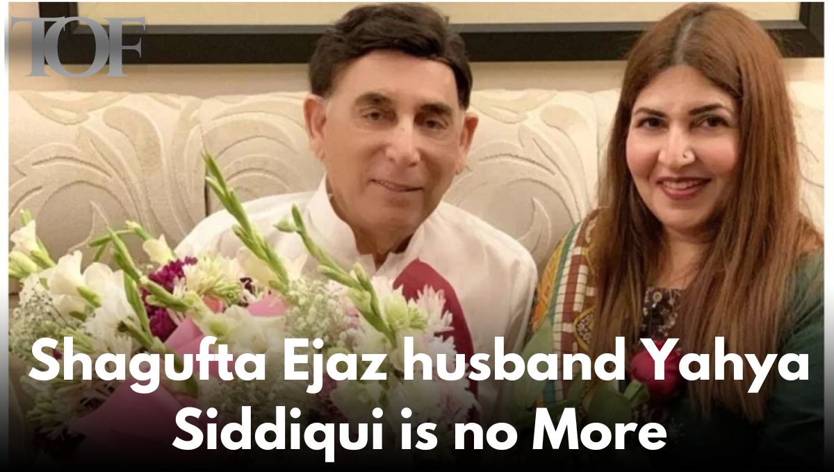 Shagufta Ejaz husband Yahya Siddiqui is no More