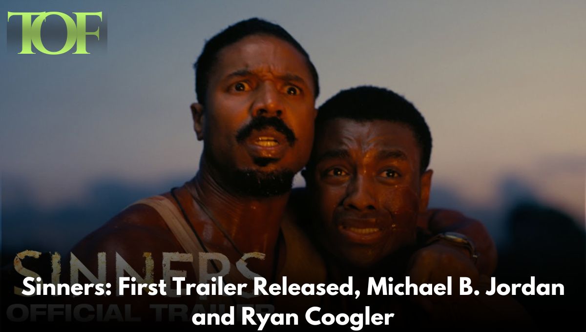 Sinners, Michael B. Jordan, Ryan Coogler, Sinners First Trailer Released